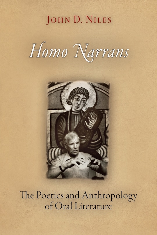 Homo Narrans: The Poetics And Anthropology Of Oral Literature