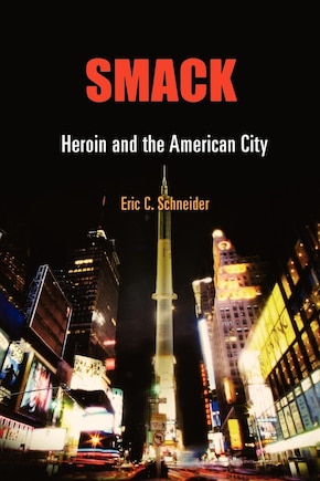 Smack: Heroin and the American City