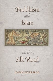 Couverture_Buddhism and Islam on the Silk Road