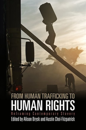 From Human Trafficking to Human Rights: Reframing Contemporary Slavery