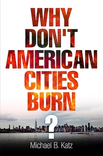 Front cover_Why Don't American Cities Burn?