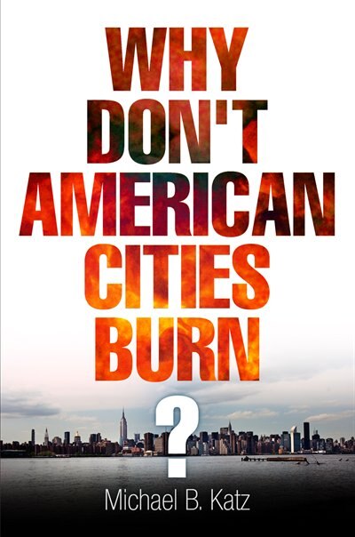 Front cover_Why Don't American Cities Burn?