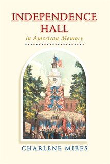 Front cover_Independence Hall in American Memory