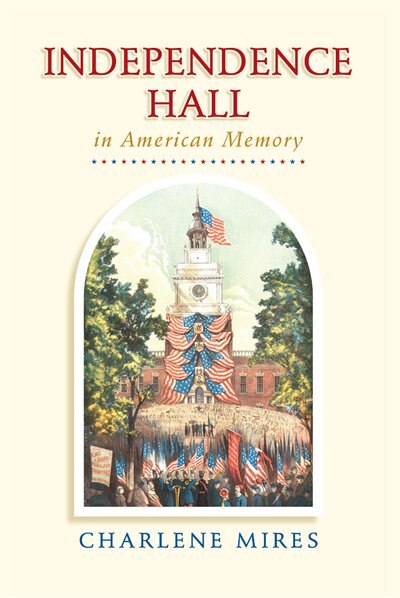 Front cover_Independence Hall in American Memory