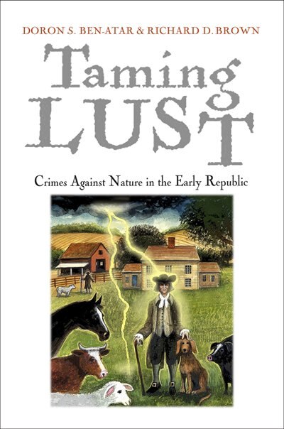 Taming Lust: Crimes Against Nature In The Early Republic