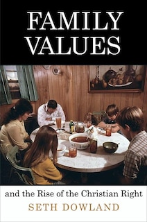 Front cover_Family Values And The Rise Of The Christian Right