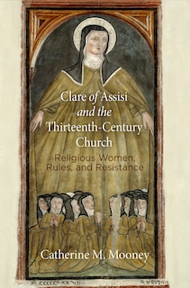 Front cover_Clare Of Assisi And The Thirteenth-century Church