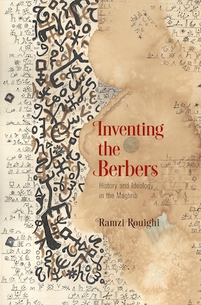 Inventing The Berbers: History And Ideology In The Maghrib