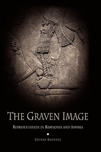 The Graven Image: Representation in Babylonia and Assyria