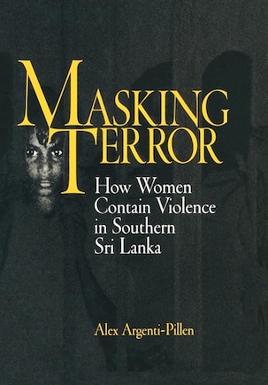 Masking Terror: How Women Contain Violence In Southern Sri Lanka