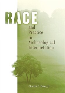 Couverture_Race And Practice In Archaeological Interpretation