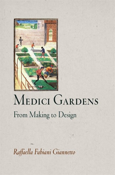 Medici Gardens: From Making To Design