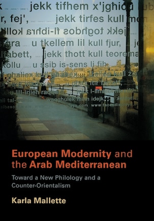 European Modernity And The Arab Mediterranean: Toward A New Philology And A Counter-orientalism