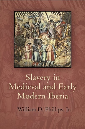 Slavery in Medieval and Early Modern Iberia