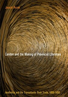 Front cover_London And The Making Of Provincial Literature