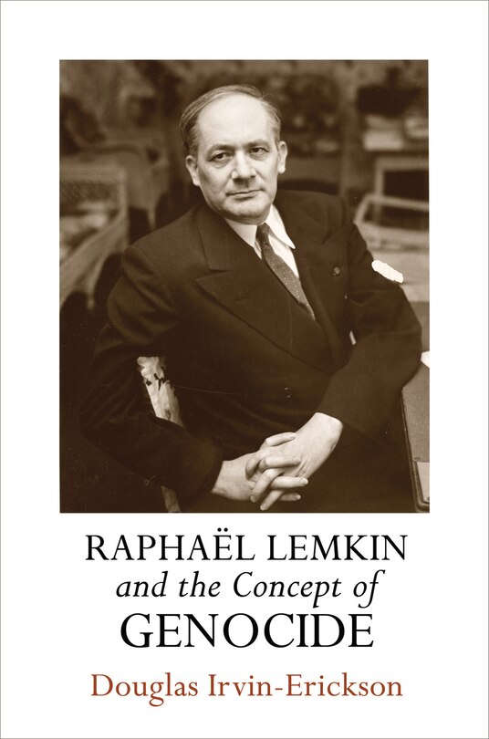 Front cover_Raphaël Lemkin And The Concept Of Genocide