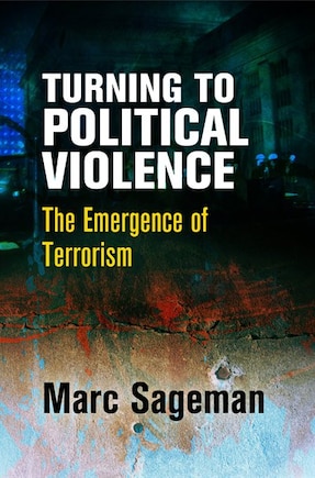 Turning To Political Violence: The Emergence Of Terrorism