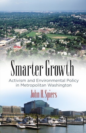 Smarter Growth: Activism And Environmental Policy In Metropolitan Washington