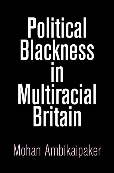Couverture_Political Blackness In Multiracial Britain