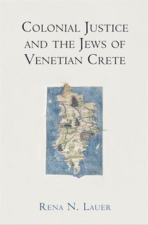 Couverture_Colonial Justice And The Jews Of Venetian Crete