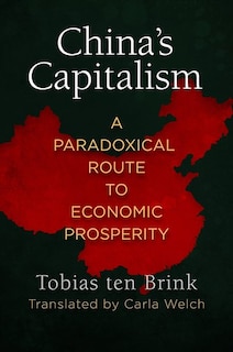 China's Capitalism: A Paradoxical Route To Economic Prosperity