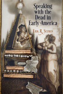 Front cover_Speaking With The Dead In Early America