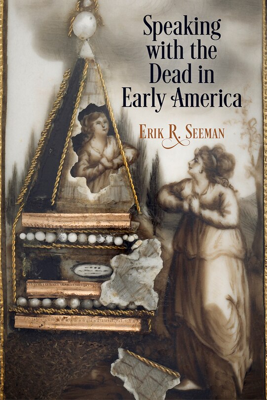 Front cover_Speaking With The Dead In Early America