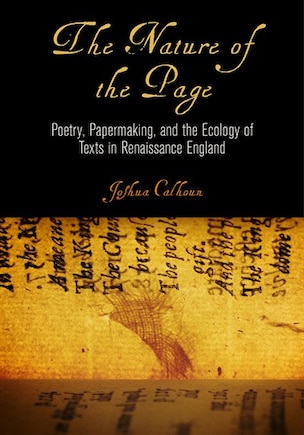 The Nature of the Page: Poetry, Papermaking, and the Ecology of Texts in Renaissance England