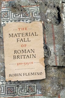 Couverture_The Material Fall of Roman Britain, 300-525 CE