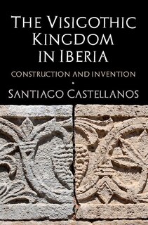 Couverture_The Visigothic Kingdom in Iberia