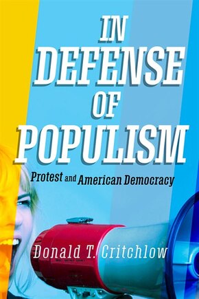 In Defense Of Populism: Protest And American Democracy