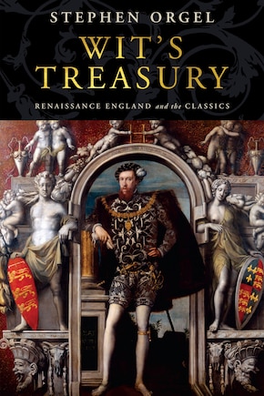 Wit's Treasury: Renaissance England And The Classics