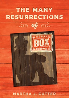 Front cover_The Many Resurrections of Henry Box Brown