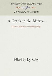 A Crack in the Mirror: Reflexive Perspectives in Anthropology