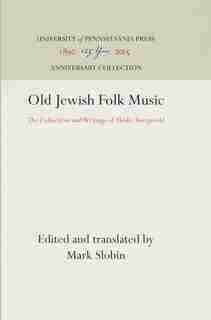 Old Jewish Folk Music: The Collections And Writings Of Moshe Beregovski