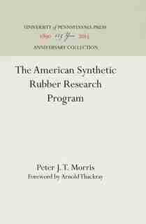 The American Synthetic Rubber Research Program de Peter J. T. Morris