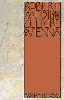 Robert Musil And The Culture Of Vienna by Hannah Hickman
