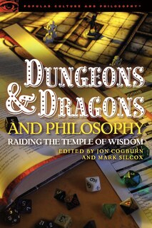 Dungeons and Dragons and Philosophy: Raiding the Temple of Wisdom