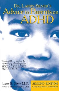Front cover_Dr. Larry Silver's Advice To Parents On Adhd