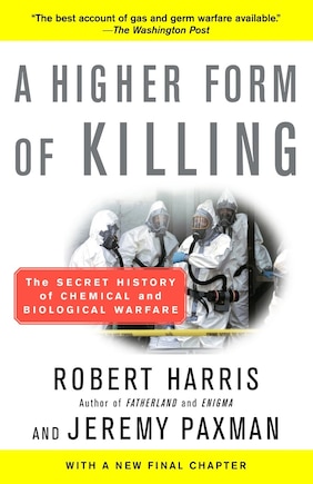 A Higher Form Of Killing: The Secret History Of Chemical And Biological Warfare