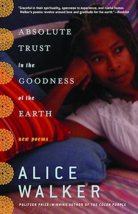 Absolute Trust in the Goodness of the Earth: New Poems