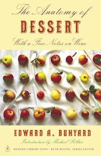 The Anatomy Of Dessert: With A Few Notes On Wine