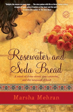 Rosewater And Soda Bread: A Novel