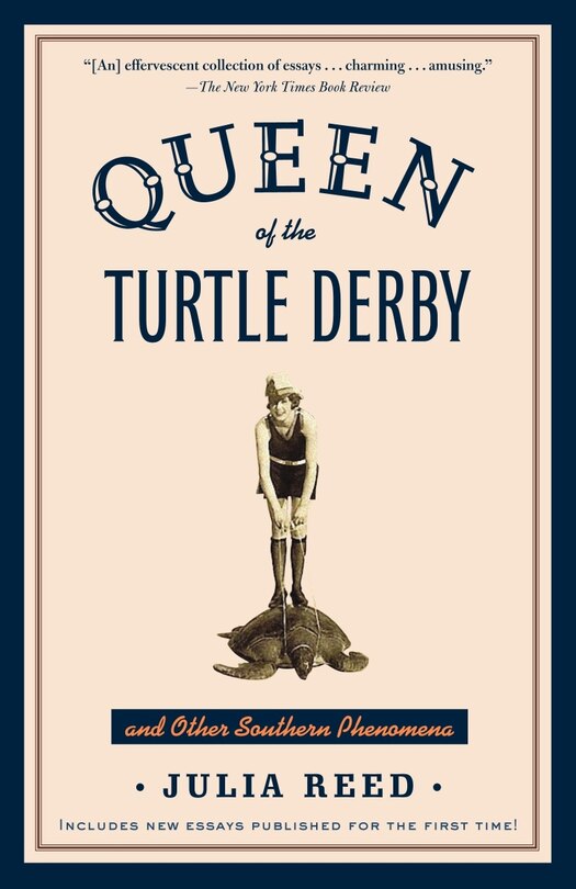 Queen of the Turtle Derby and Other Southern Phenomena: Includes New Essays Published For The First Time