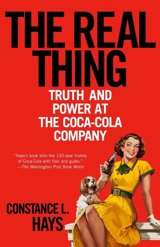 The Real Thing: Truth and Power at the Coca-Cola Company