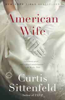 American Wife: A Novel by Curtis Sittenfeld