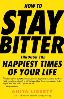 Couverture_How To Stay Bitter Through The Happiest Times Of Your Life