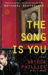 The Song Is You: A Novel by Arthur Phillips