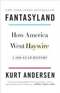 Fantasyland: How America Went Haywire: A 500-year History