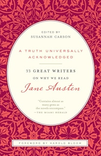 A Truth Universally Acknowledged: 33 Great Writers On Why We Read Jane Austen